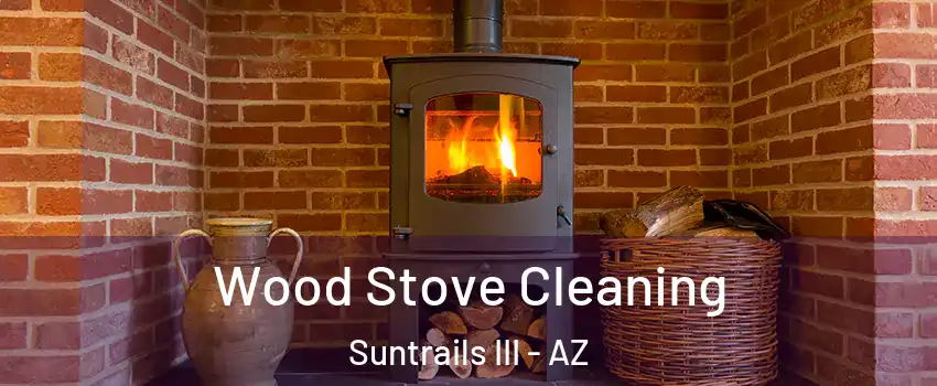 Wood Stove Cleaning Suntrails III - AZ