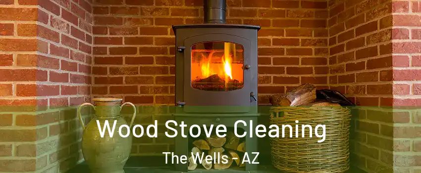 Wood Stove Cleaning The Wells - AZ