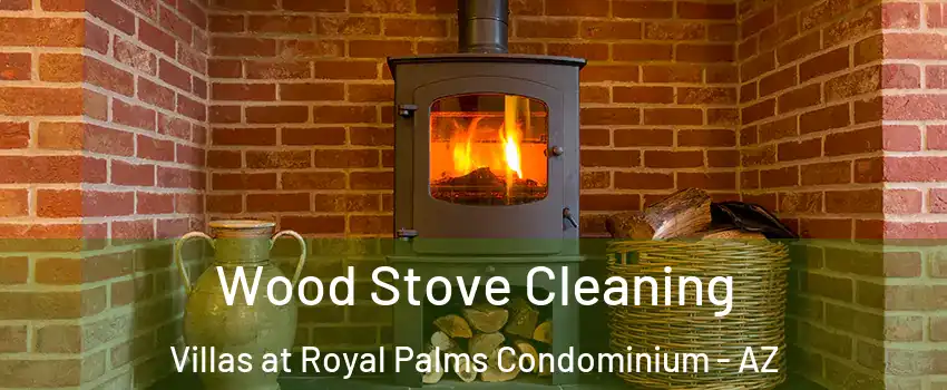 Wood Stove Cleaning Villas at Royal Palms Condominium - AZ