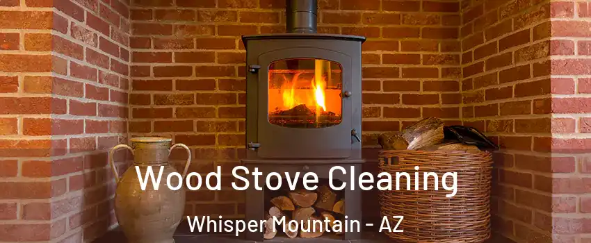 Wood Stove Cleaning Whisper Mountain - AZ