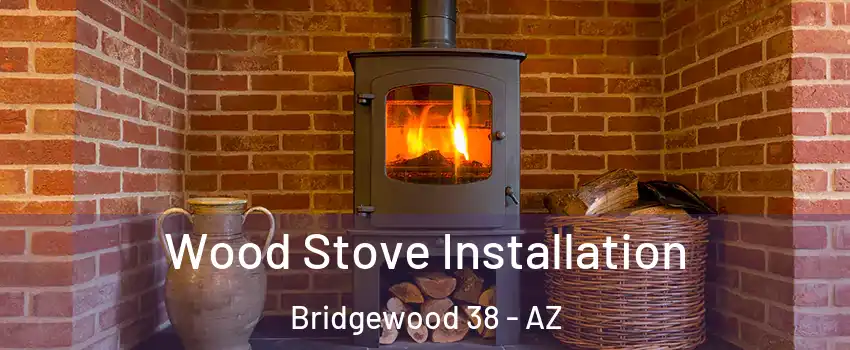 Wood Stove Installation Bridgewood 38 - AZ