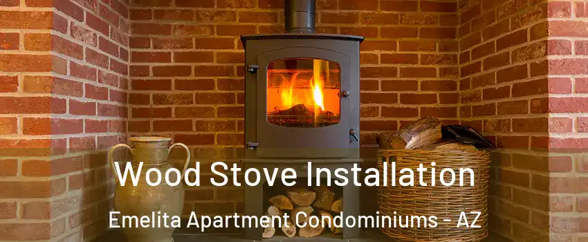 Wood Stove Installation Emelita Apartment Condominiums - AZ