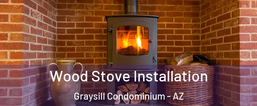 Wood Stove Installation Graysill Condominium - AZ