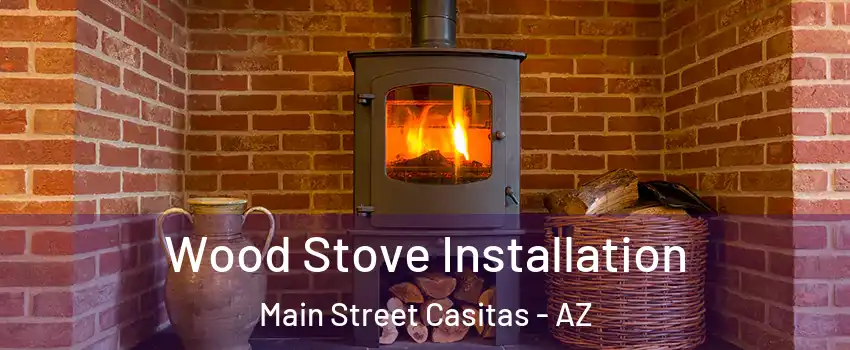Wood Stove Installation Main Street Casitas - AZ