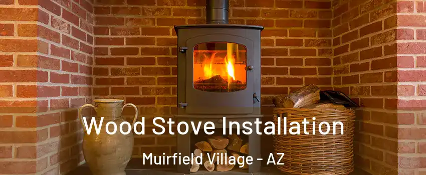 Wood Stove Installation Muirfield Village - AZ