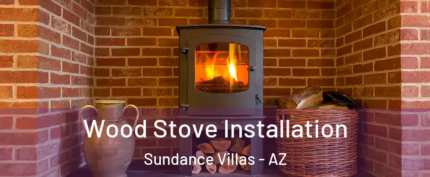 Wood Stove Installation Sundance Villas - AZ