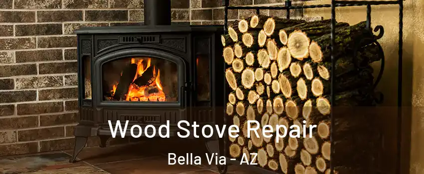 Wood Stove Repair Bella Via - AZ
