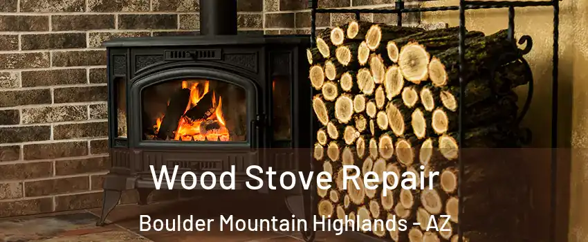 Wood Stove Repair Boulder Mountain Highlands - AZ