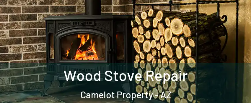 Wood Stove Repair Camelot Property - AZ