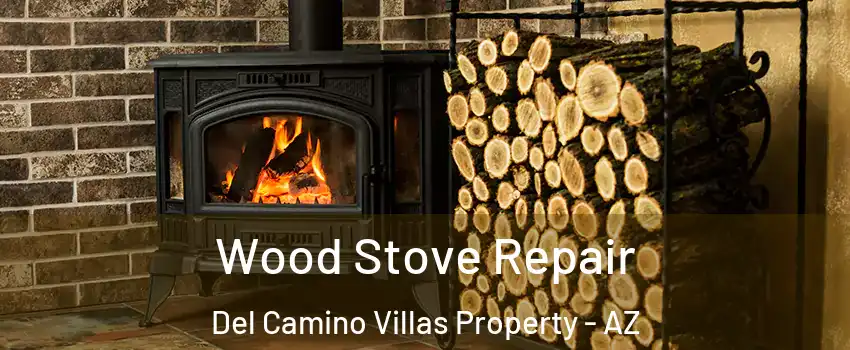 Wood Stove Repair Del Camino Villas Property - AZ