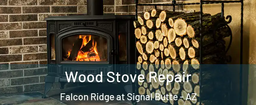 Wood Stove Repair Falcon Ridge at Signal Butte - AZ