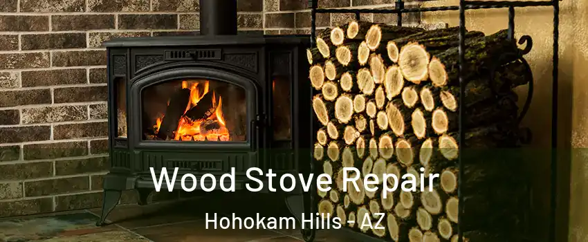 Wood Stove Repair Hohokam Hills - AZ
