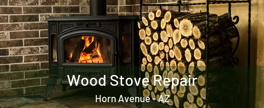 Wood Stove Repair Horn Avenue - AZ