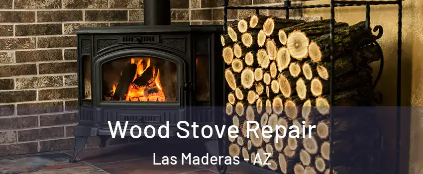 Wood Stove Repair Las Maderas - AZ