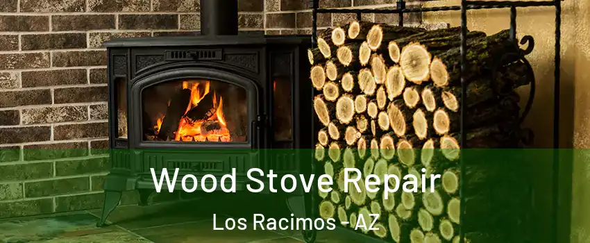 Wood Stove Repair Los Racimos - AZ