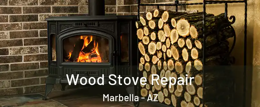 Wood Stove Repair Marbella - AZ