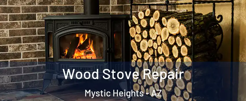 Wood Stove Repair Mystic Heights - AZ