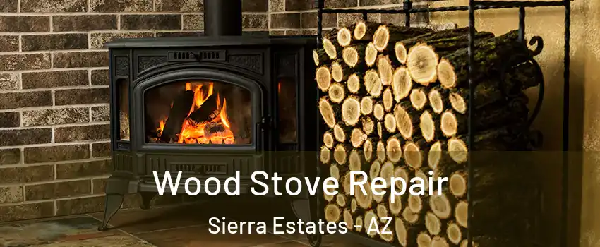 Wood Stove Repair Sierra Estates - AZ