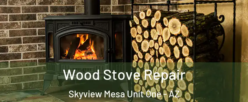 Wood Stove Repair Skyview Mesa Unit One - AZ