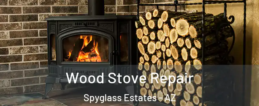 Wood Stove Repair Spyglass Estates - AZ