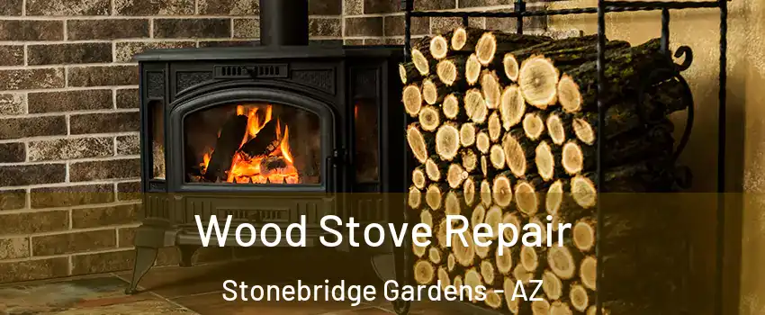 Wood Stove Repair Stonebridge Gardens - AZ