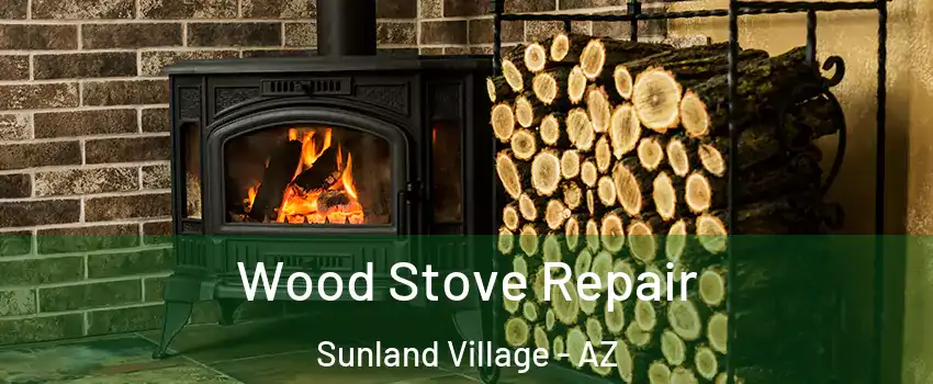 Wood Stove Repair Sunland Village - AZ