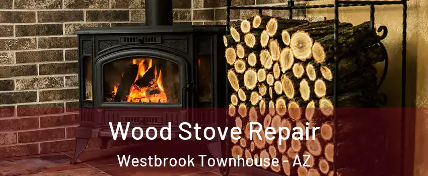 Wood Stove Repair Westbrook Townhouse - AZ