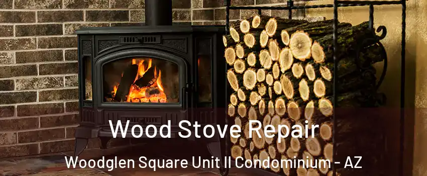 Wood Stove Repair Woodglen Square Unit II Condominium - AZ